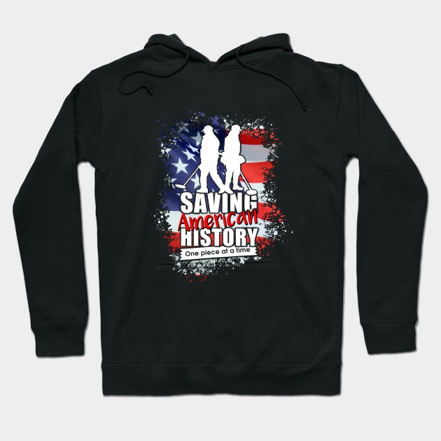 Metal detecting gift ideas - Saving American history one piece at a time - detectorists Hoodie by Diggertees4u